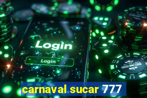 carnaval sucar 777